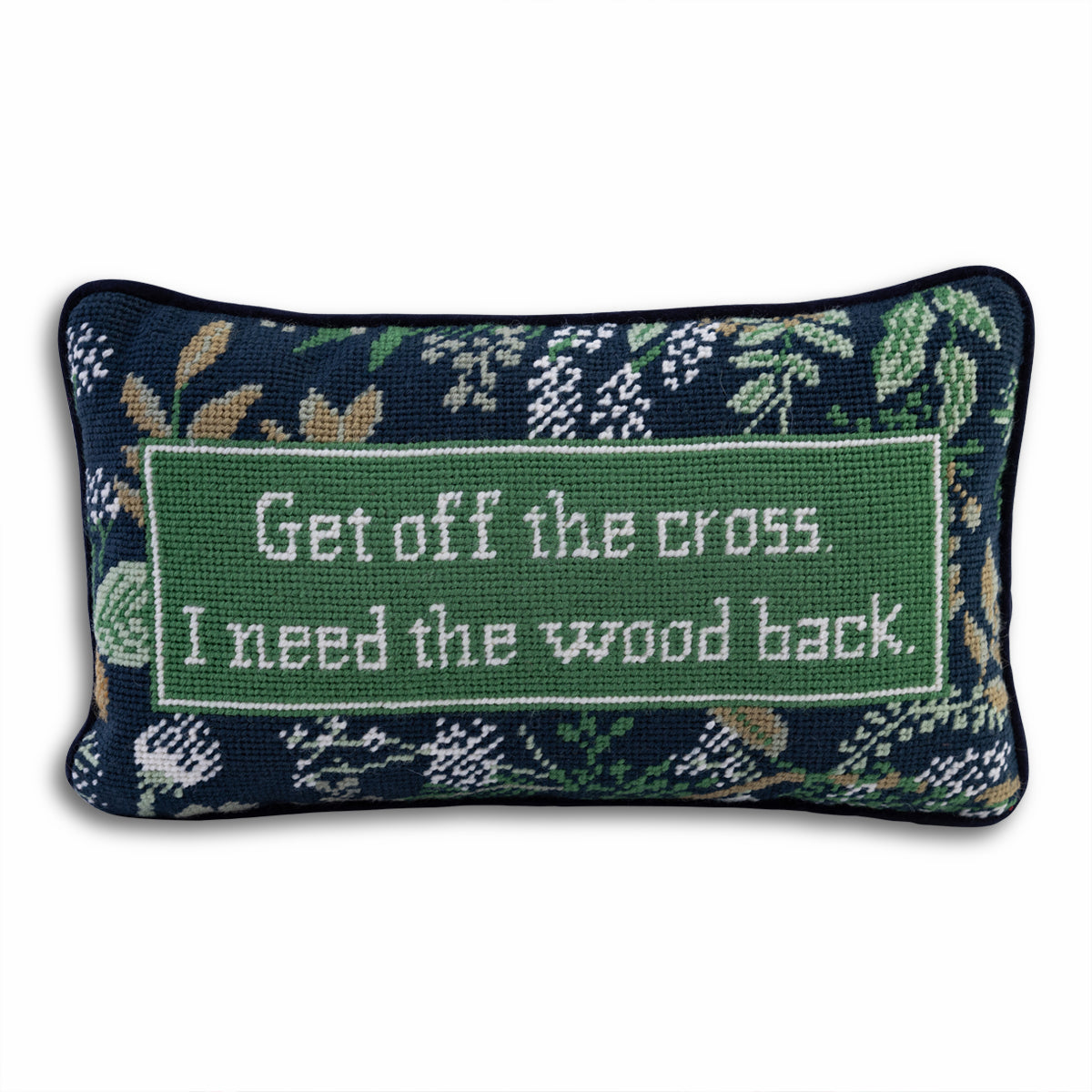 Get Off The Cross Needlepoint Pillow